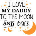 I Love My Daddy To The Moon and Back