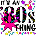 It's an '80s Thing