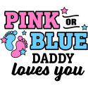 Pink or Blue Daddy Loves You