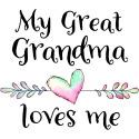 My Great Grandma Loves Me- Heart Great Grandchild